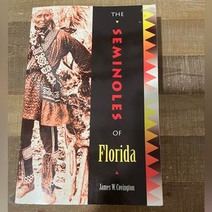 The Seminoles of Florida by James W. Covington. Great History of Florida Book.